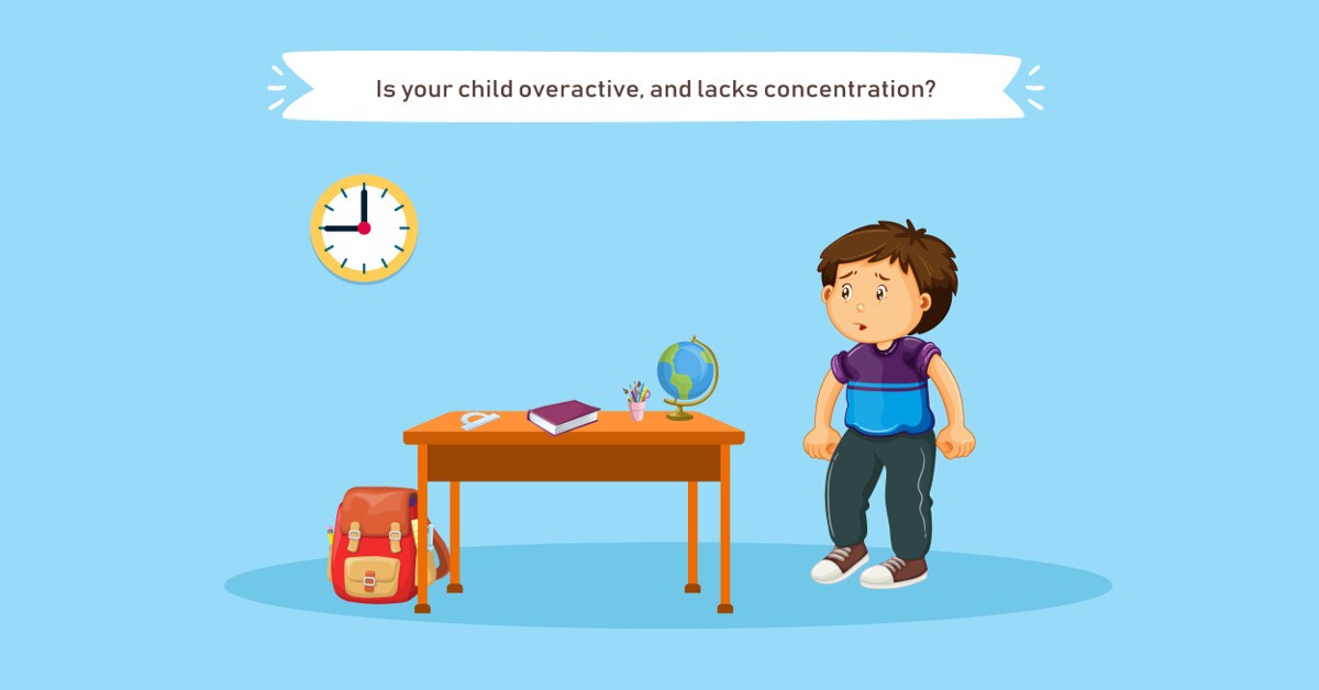 Is your child overactive, and lacks concentration