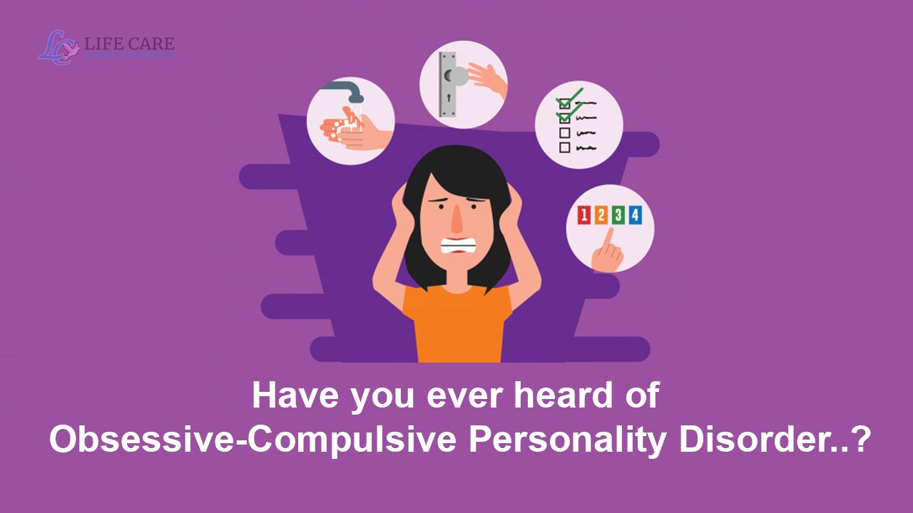 Have-you-ever-heard-of-Obsessive-Compulsive-Personality-Disorder-lifecare-counselling-centre